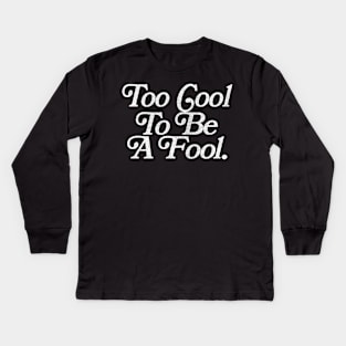 Too Cool To Be A Fool // Faded Retro Typography Design Kids Long Sleeve T-Shirt